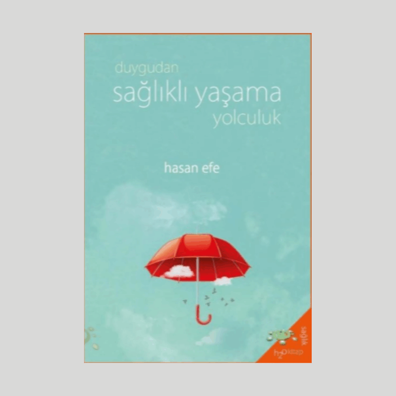 Duygudan Sağlıklı Yaşama Yolculuk