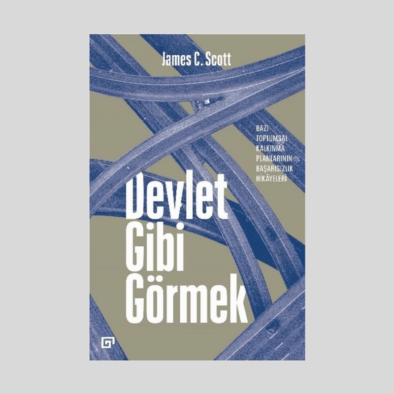 Devlet Gibi Görmek Bazı Toplumsal Kalkınma Planlarının Başarısızlık Hikayeleri