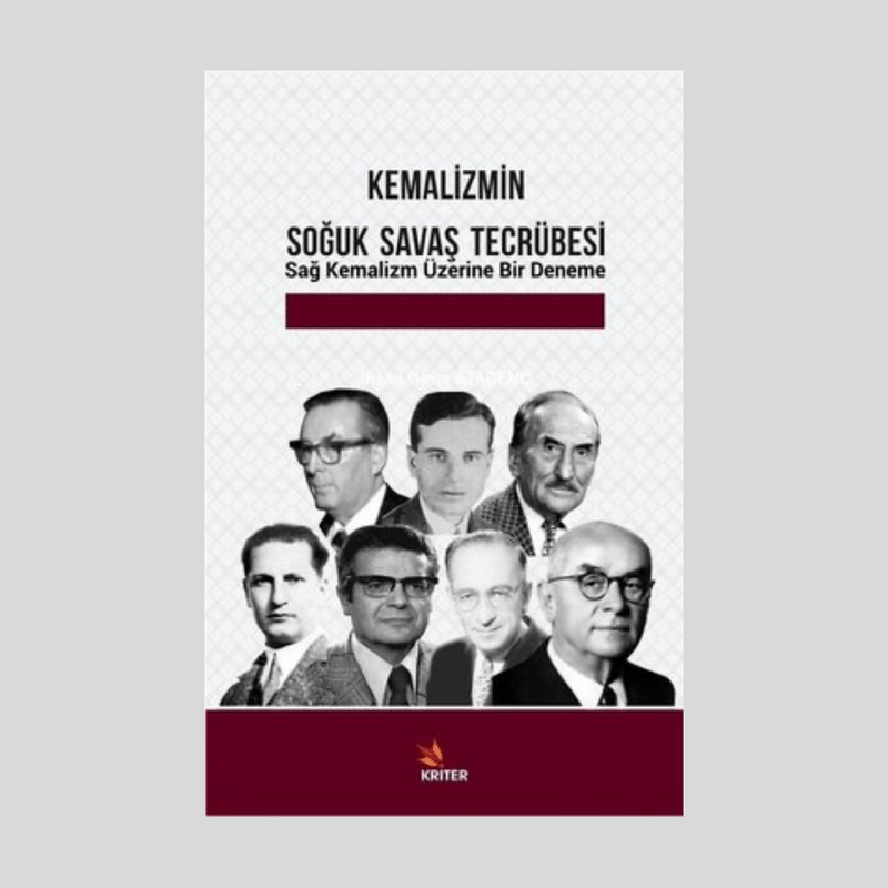 Kemalizmin Soğuk Savaş Tecrübesi Sağ Kemalizm Üzerine Bir Deneme