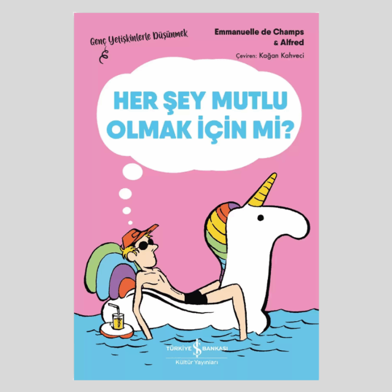 Her Şey Mutlu Olmak İçin Mi? – Genç Yetişkinlerle Düşünmek