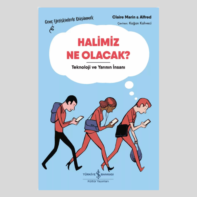Halimiz Ne Olacak? – Teknoloji Ve Yarının İnsanı – Genç Yetişkinlerle Düşünmek