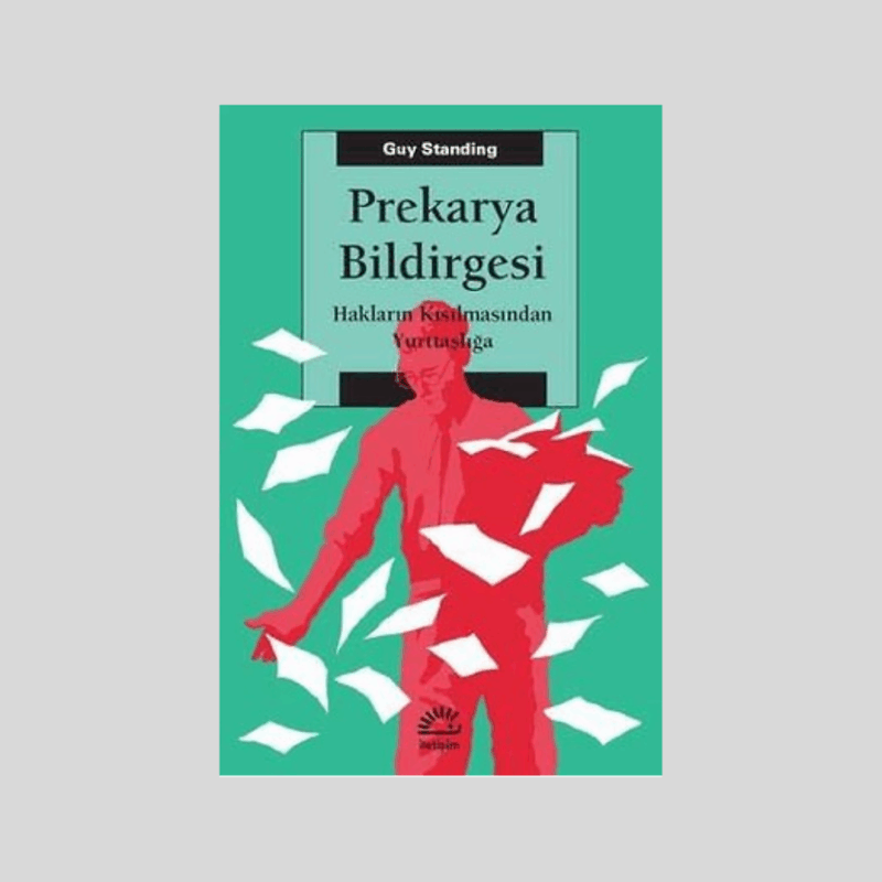 Prekarya Bildirgesi Hakların Kısılmasından Yurttaşlığa