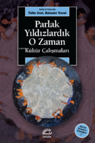 Parlak Yıldızlardık O Zaman, Kültür Çalışmaları - Meral Özbek'e Armağan 1