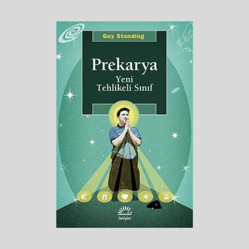 Prekarya -Yeni Tehlikeli Sınıf