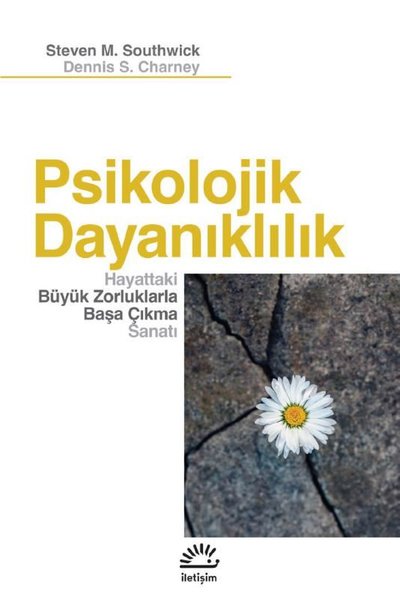 Psikolojik Dayanıklılık
Hayattaki Büyük Zorluklarla Başa Çıkma Sanatı
