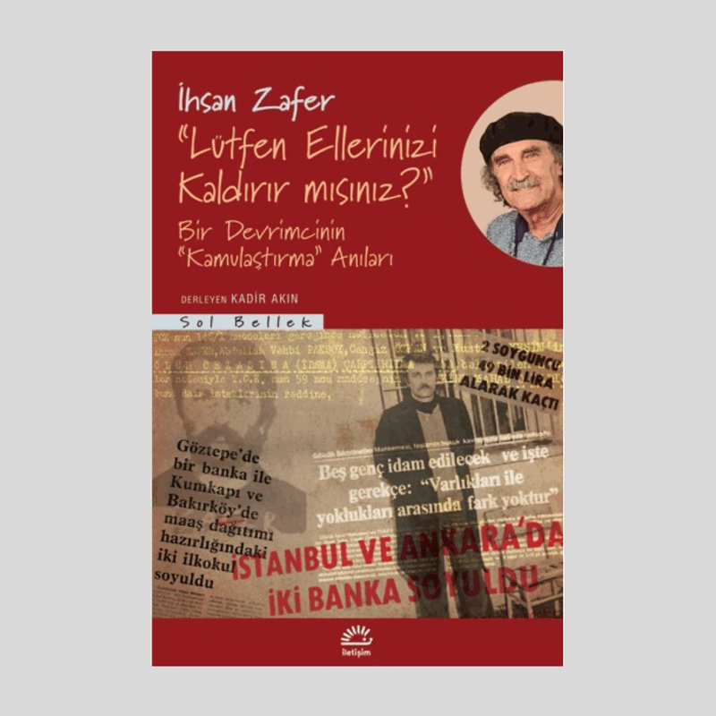 Lütfen Ellerinizi Kaldırır Mısınız? Bir Devrimcinin "Kamulaştırma" Anıları