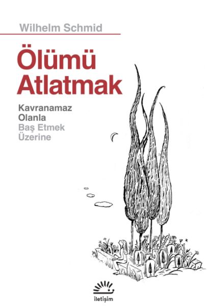 Ölümü Atlatmak Kavranamaz Olanla Baş Etmek Üzerine