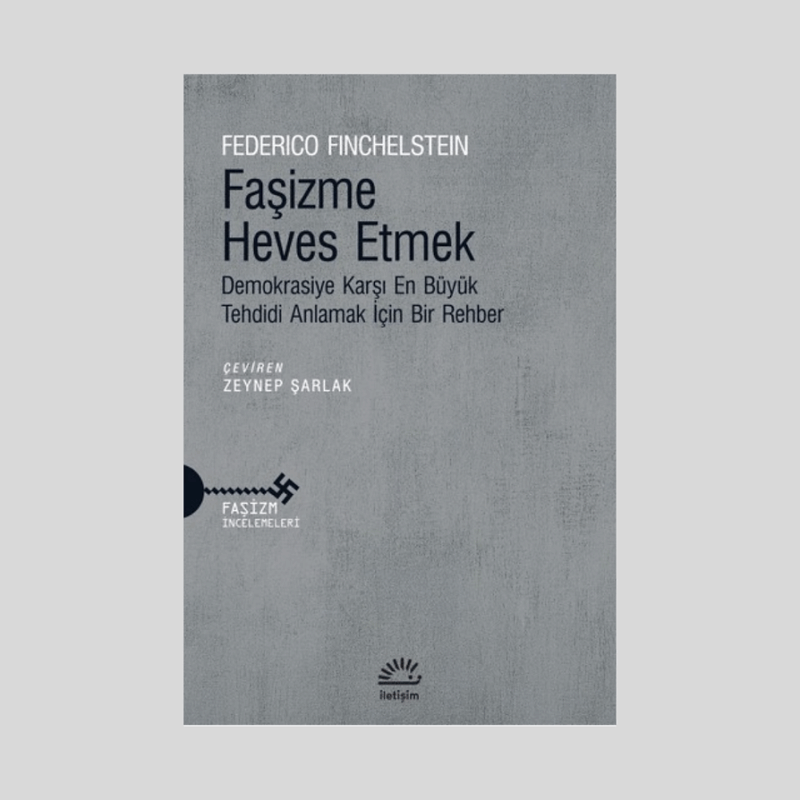 Faşizme Heves Etmek Demokrasiye Karşı En Büyük Tehdidi Anlamak