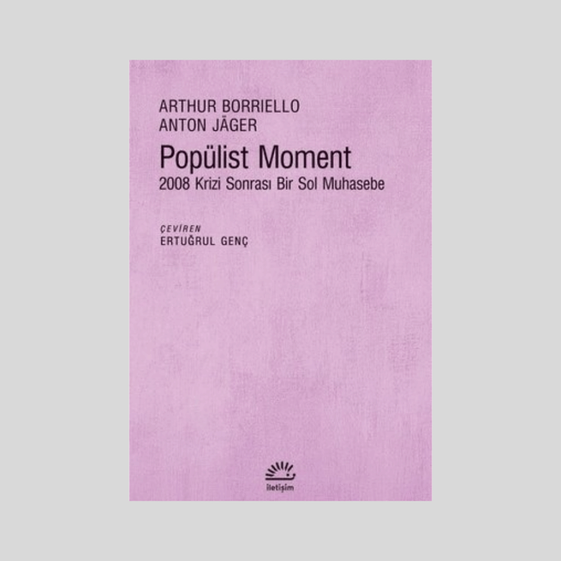 Popülist Moment 2008 Krizi Sonrası Bir Sol Muhasebe