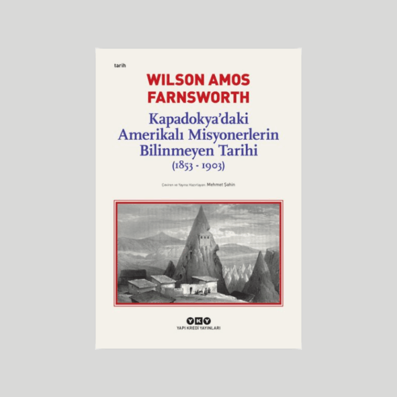 Kapadokya'daki Amerikalı Misyonerlerin Bilinmeyen Tarihi (1853-1903)