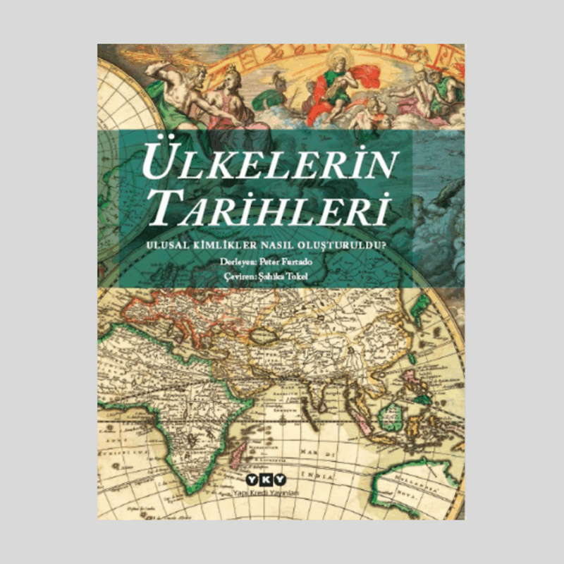 Ülkelerin Tarihleri – Ulusal Kimlikler Nasıl Oluşturuldu? (Karton Kapak)