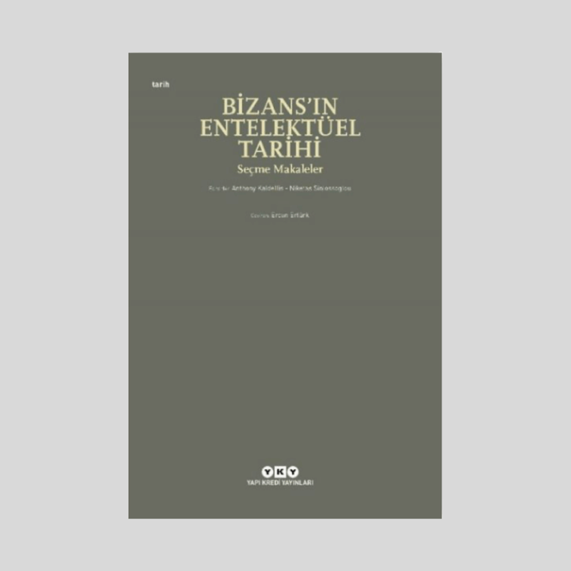 Bizans'ın Entelektüel Tarihi Seçme Makaleler