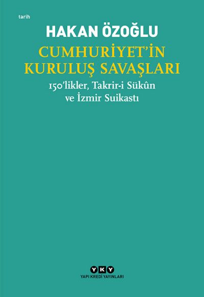 Cumhuriyetin Kuruluş Savaşları 150Likler, Takriri Sükun Ve İzmir Suikastı