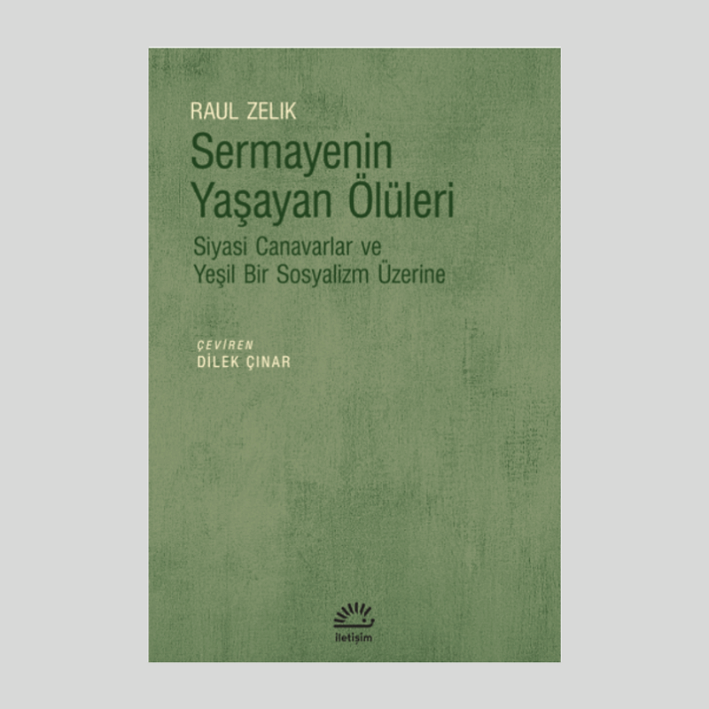 Sermayenin Yaşayan Ölüleri Siyasi Canavarlar Ve Yeşil Bir Sosyal