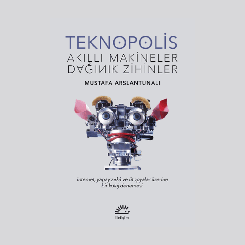 Teknopolis Akıllı Makineler Dağınık Zihinler