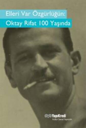 Elleri Var Özgürlüğün  Oktay Rifat 100 Yaşında