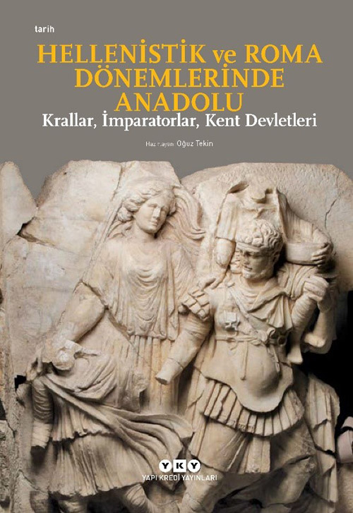Helenistik Ve Roma Dönemlerinde Anadolu Krallar, İmparatorlar, Kent Devletleri