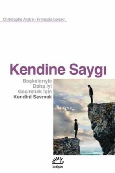 Kendine Saygı Başkalarıyla Daha İyi Geçinmek İçin Kendini Sevmek
