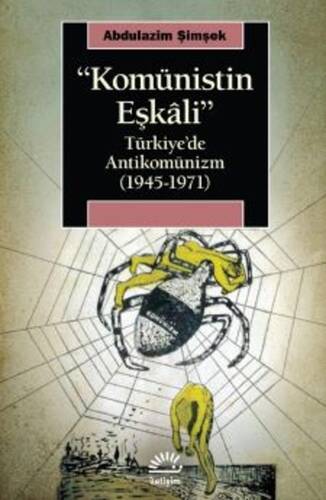 Komünistin Eşkali Türkiye'de Antikomünizm (1945 - 1971)