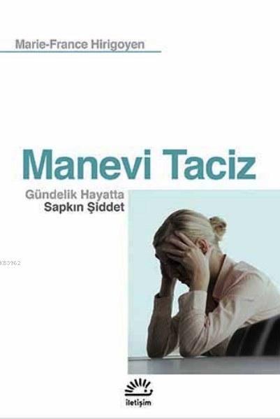Manevi Taciz Gündelik Hayatta Sapkın Şiddet