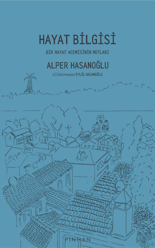 Hayat Bilgisi: Bir Hayat Acemisinin Notları